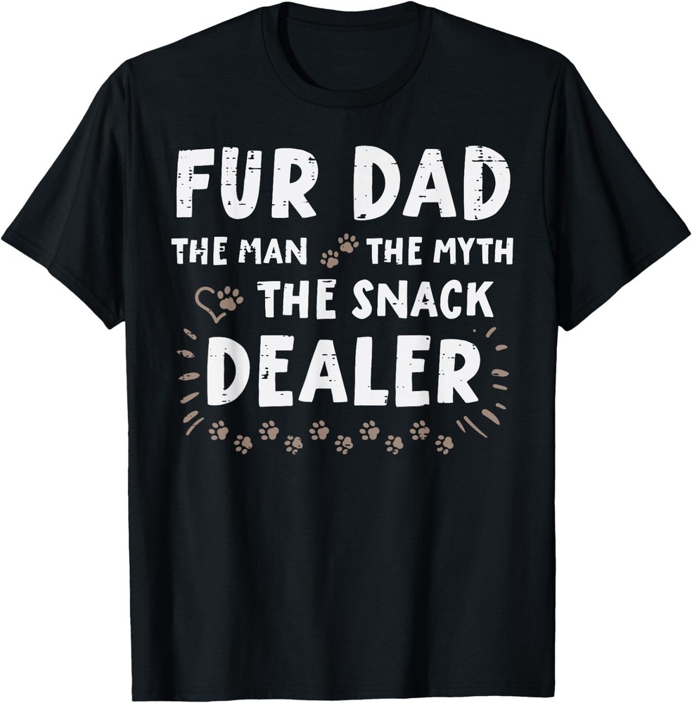 Fur Dad Man Myth Snack Dealer Fathers Day Dog Daddy Papa Pet T-Shirt