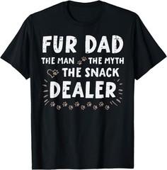 Fur Dad Man Myth Snack Dealer Fathers Day Dog Daddy Papa Pet T-Shirt