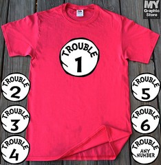 Trouble 1 2 3 4 5 6 T-shirt Customized Any Number Trouble 1 Trouble 2 T Shirt