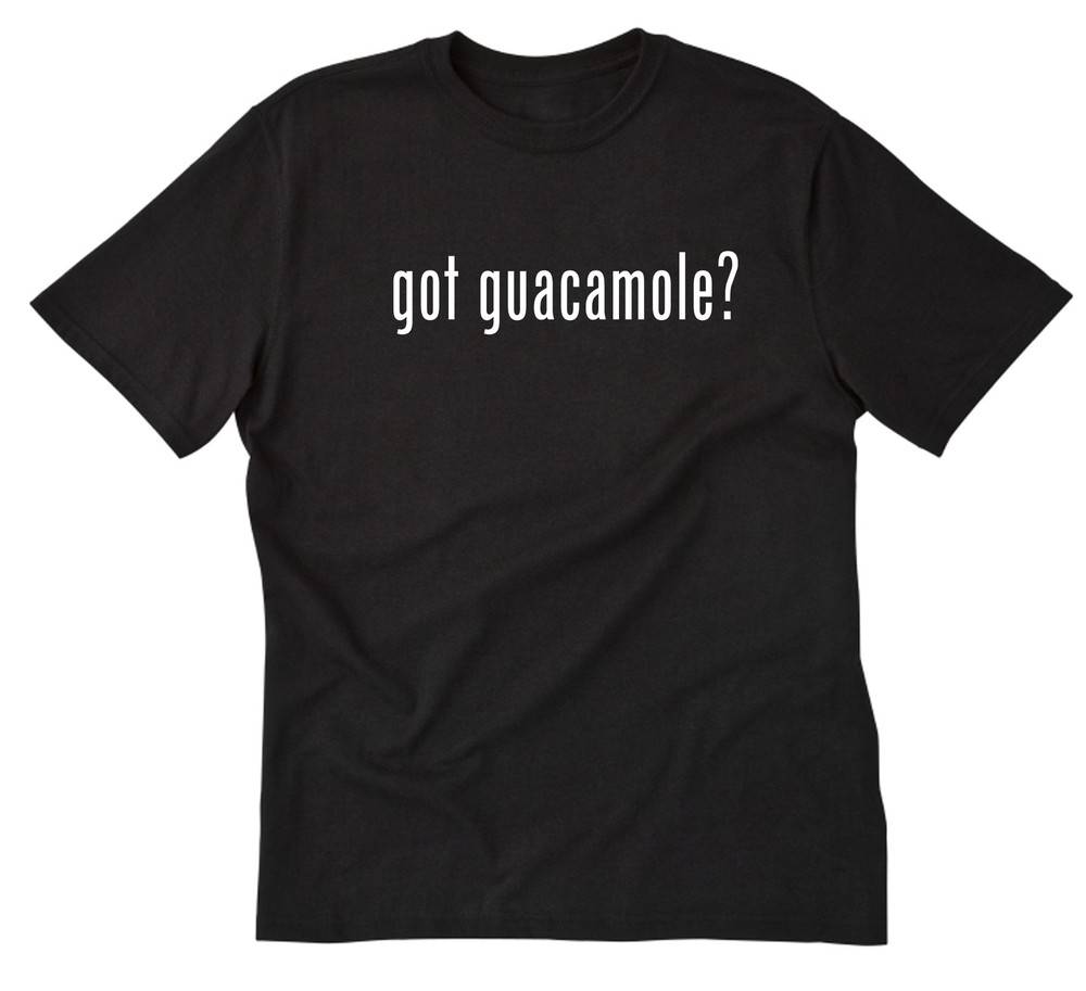 Got Guacamole ? T-shirt Funny Food Mexican Food Avocado Vegan Tee Shirt