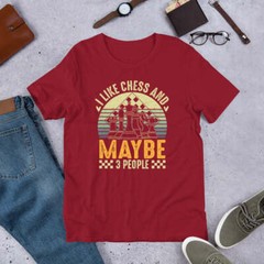 I Like Chess And Maybe 3 People Shirt