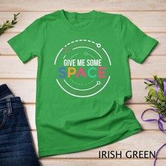 Give Me Some Space T-Shirt Space Shuttle Science Unisex T-shirt