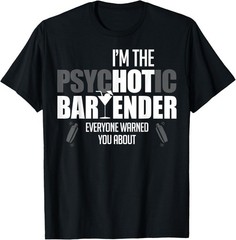 I’m The Psychotic Bartender Funny Warning Mixing Unisex T-Shirt