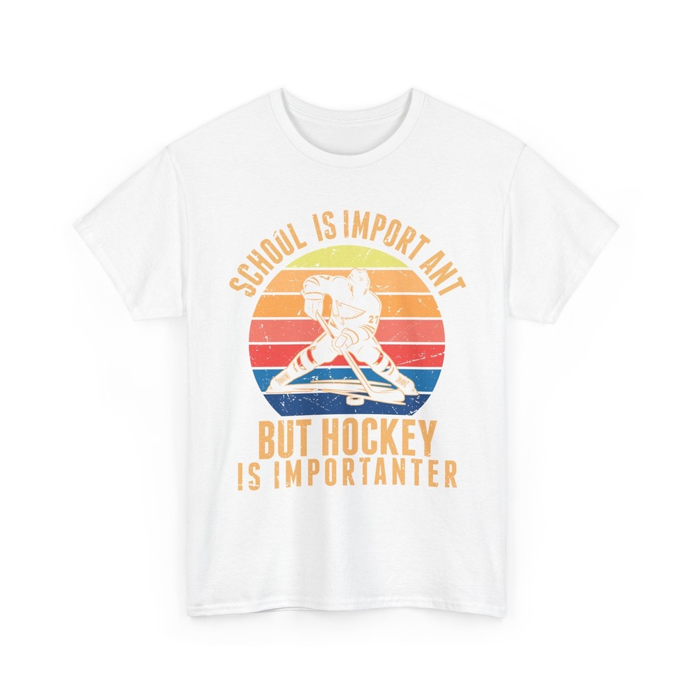 Hockey Player Shirt, School Is Important But Hockey Is Importanter T-Shirt