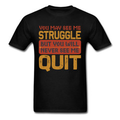 You Will Never See Me Quit shirt Inspirational Quote Tshirt motivational T-Shirt