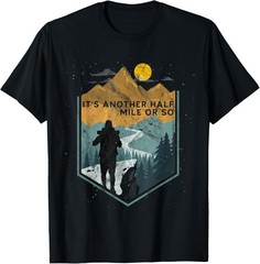 Its Another Half Mile or so Mountain Hiking Gift Unisex T-Shirt