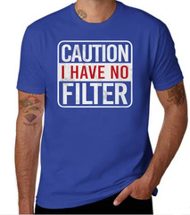Funny Sarcastic “No Filter” Quote T-Shirt, Men Casual Mild Stretch Short Sleeve