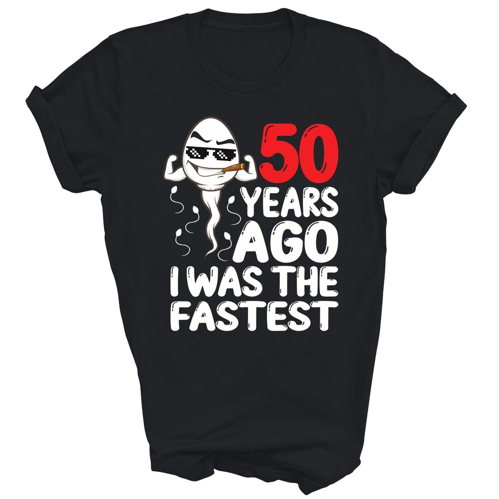 50th Birthday 50 Years Ago I Was The Fastest T-Shirt