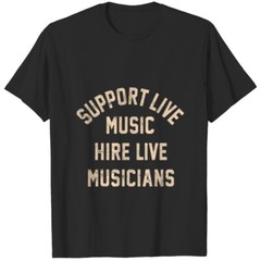 Support Live Music Hire Live Musicians Bands Artists Singers T-Shirt For Men