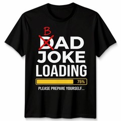 Dad Joke Loading Mens T Shirt Fathers Day Daddy Funny Bad Joke Tee Gift Top