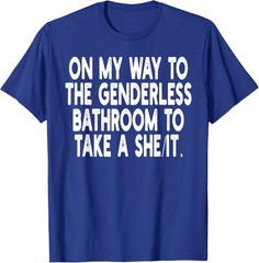 On My Way To The Genderless Bathroom To Take Unisex T-Shirt