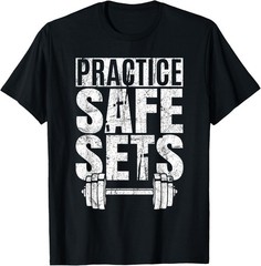 Funny Practice Safe Sets – Weight Lifting T-Shirt