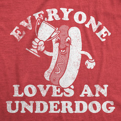 Mens Funny T Shirts Everyone Loves An Underdog Sarcastic Hotdog Graphic Tee for