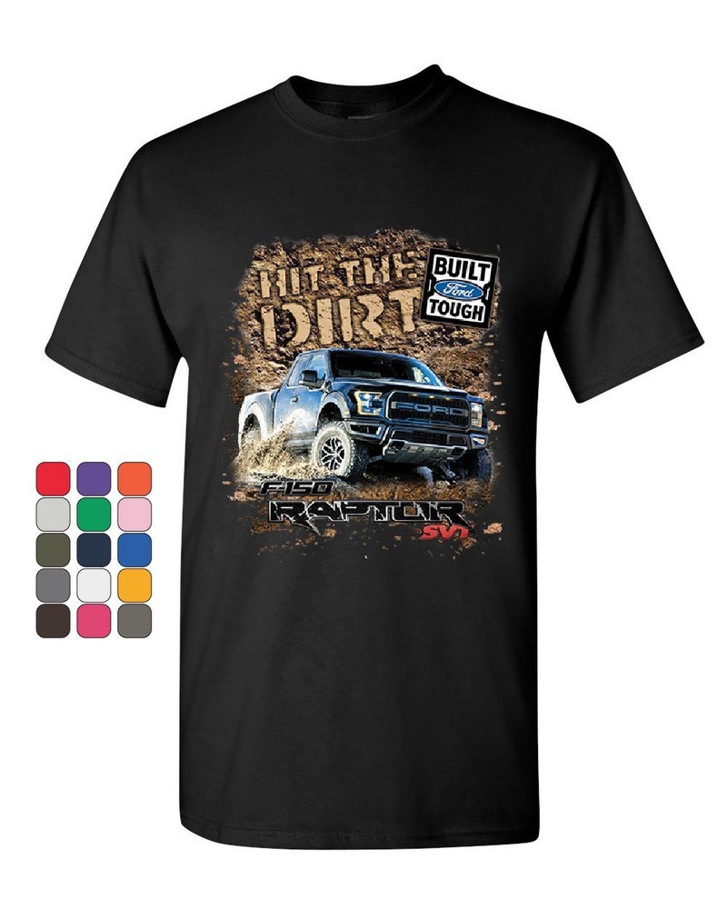 Hit The Dirt Built Ford Tough T-Shirt F-150 Raptor Pickup Truck Mens Tee Shirt