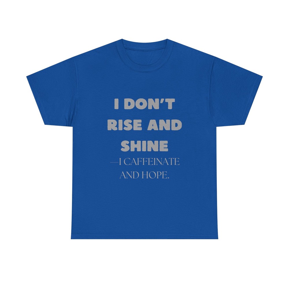 I Don’t Rise and Shine Funny Coffee T-Shirt Caffeinate and Hope Humor Tee