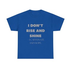 I Don’t Rise and Shine Funny Coffee T-Shirt Caffeinate and Hope Humor Tee