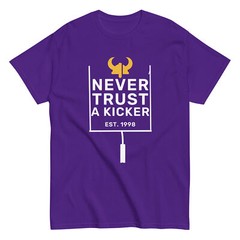 Never Trust A Kicker Minnesota Vikings Football T-Shirt S,M,L,XL,2X,3X