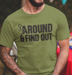 Humorous Graphic Fck Around Rude Sarcastic Graphic Offensive Funny T Shirt