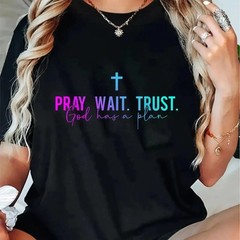 Pray Wait Trust God Has A Plan T-Shirt – Jesus Lovers Gift