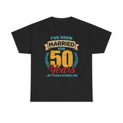 NEW I’ve Been Married for 50 Years Nothing Scares Me Wedding Anniversary T-Shirt