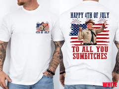 2 Sides Happy 4th of July to All You Sumbitches Patriotic Funny T-Shirt