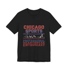 Chicago Sports Professional Heartbreak Enthusiast Skyline Fan Color T-Shirt