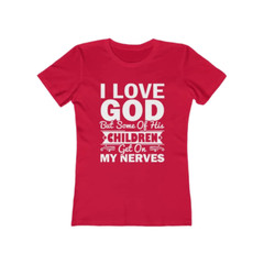 Next Level Soft Cotton Tee “I Love God but Some of His Children” white font