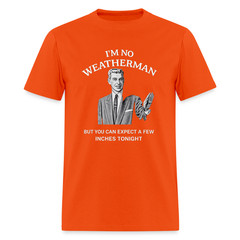 I’m No Weatherman T-Shirt – Funny Adult Humor Graphic Tee