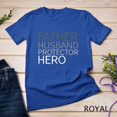 Father’s Day T-shirt Father Husband Protector Hero Unisex T-shirt