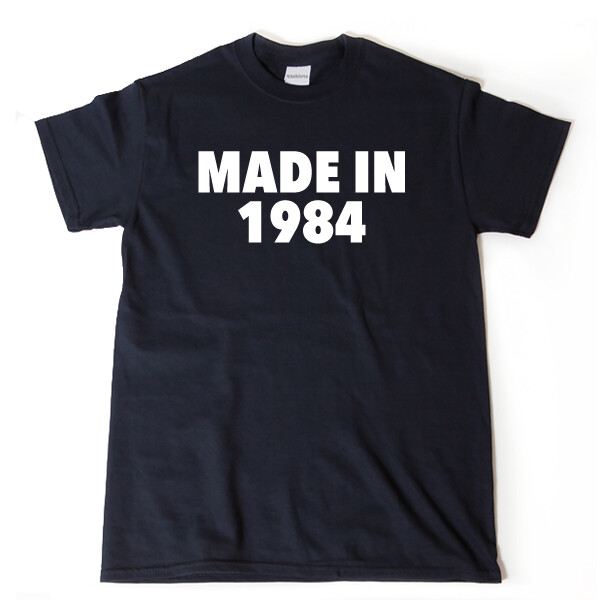 Made in 1984 T-shirt Birthday Gift Idea Humor Tee Shirt 37th Birthday Party