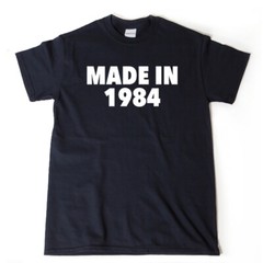 Made in 1984 T-shirt Birthday Gift Idea Humor Tee Shirt 37th Birthday Party