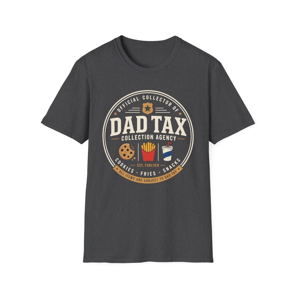 Dad Tax Collection Agency Unisex T-Shirt | Funny Dad Life Graphic