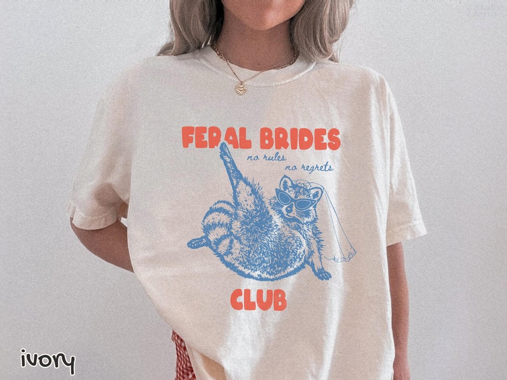 Funny Bride Shirt Feral Bride Tee for Bachelorette Bridal Shower Gift