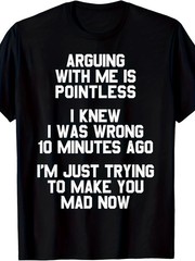 Arguing with Me Is Pointless Funny Saying T-Shirt