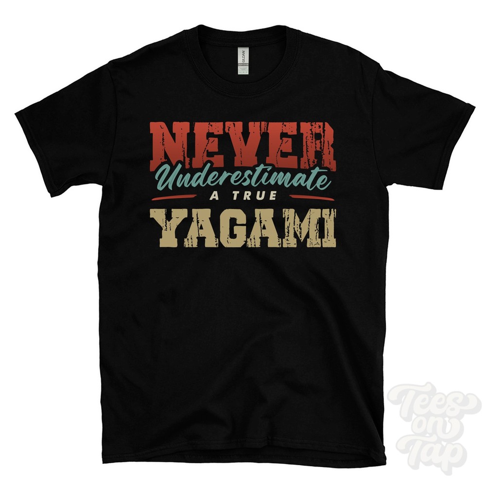 NEVER UNDERESTIMATE A TRUE YAGAMI T-SHIRT – Wear Your Name Proudly