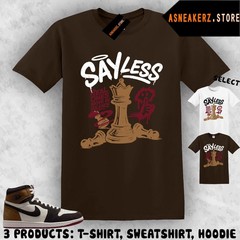 Shirt To Match AJ 1 High Love Letter Sneaker Matching Tee Say Less Chess T-Shirt