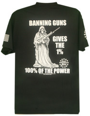 Second Amendment Militia Banning Guns Give the 1% 100% of the Power T-Shirt
