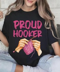 Proud Hooker Crochet Shirt Funny Crochet Graphic Tee Knitting Humor T-shirt