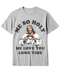 Me So Holy Shirt Me Love You Long Time Jesus Meme Christian T-shirts For Men