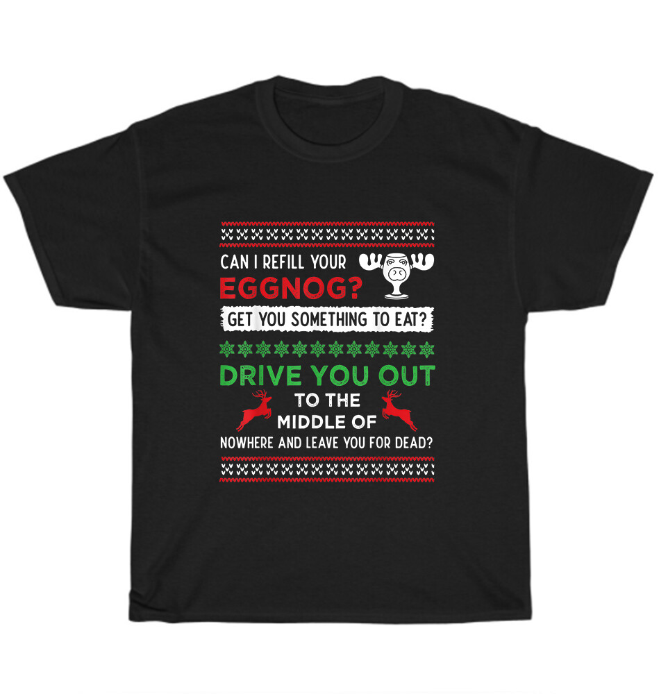 Can I Refill Your Eggnog Funny Christmas Vacation Quote T-Shirt Unisex Tee Gift
