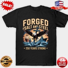 Forged of Salt and Steel U.S. Naval Ships 250th Anniversary T-Shirt S-3XL