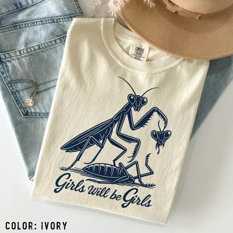 Funny Praying Mantis T-Shirt Girls Will Be Girls Sassy Graphic Tee Dark Humor