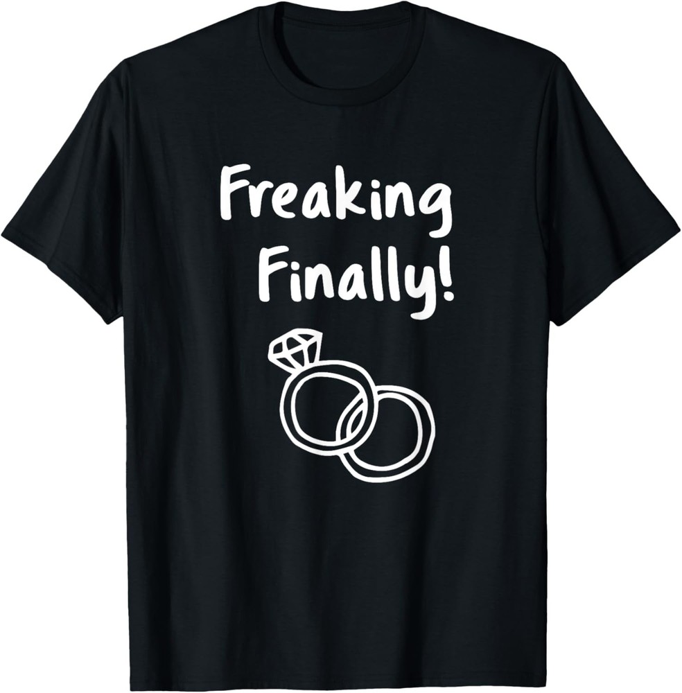 Freaking Finally Wedding Ring Humor Engagement Design T-Shirt