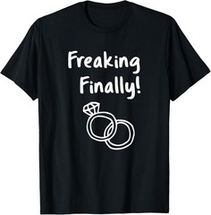 Freaking Finally Wedding Ring Humor Engagement Design T-Shirt