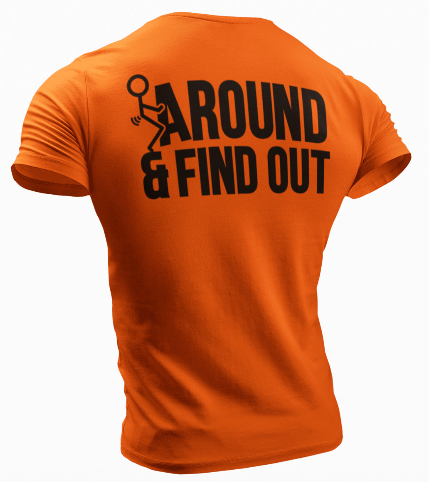 Men’s Graphic Fck Around and Find Out Rude Sarcastic Offensive Funny T Shirt