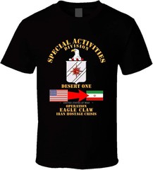 SOF – Operation Eagle Claw – Iran – CIA -TEE Shirt Made in the USA Size S to XL