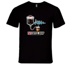 Funny Nurse Shirt RN IV Coffee Drip Tee Caffeine Medical Gift T Shirt
