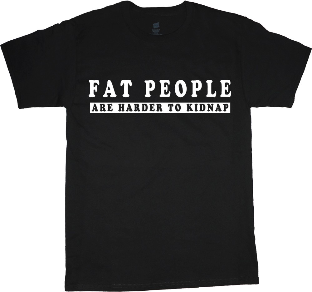 Funny saying Fat People are harder to kidnap bigmen king size clothing t-shirt