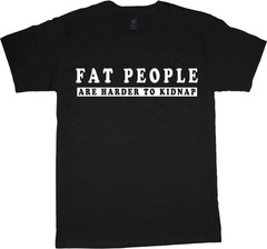 Funny saying Fat People are harder to kidnap bigmen king size clothing t-shirt