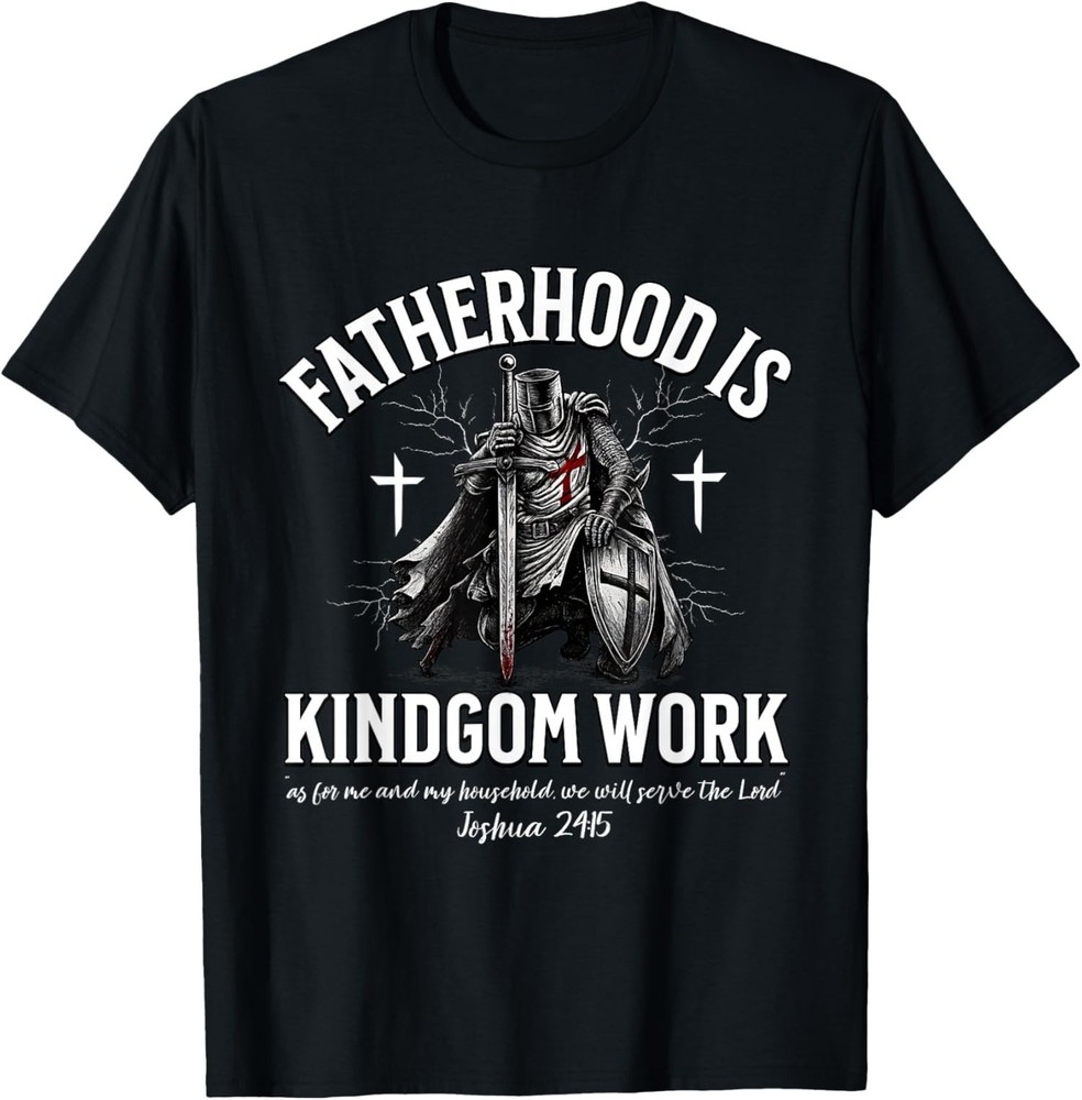 Fatherhood is Kingdom Work Christian Dad Men Father’s Day T-Shirt